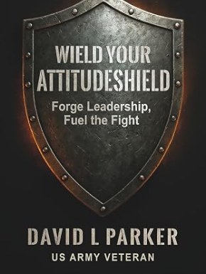 Cover of Wield Your AttitudeShield by David L. Parker